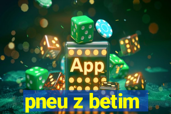 pneu z betim